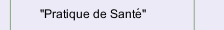 "Pratique de Sant&eacute;"